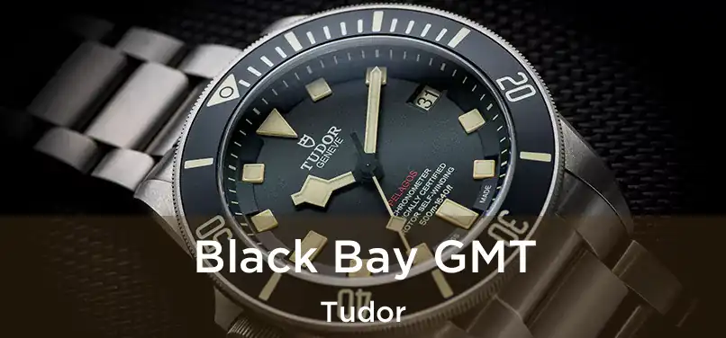 Black Bay GMT Tudor